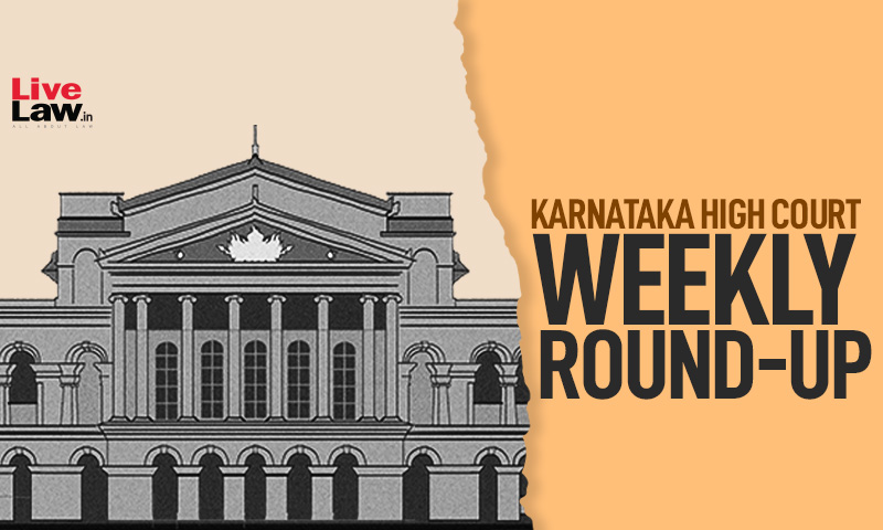 407229 weekly round up karnataka high court