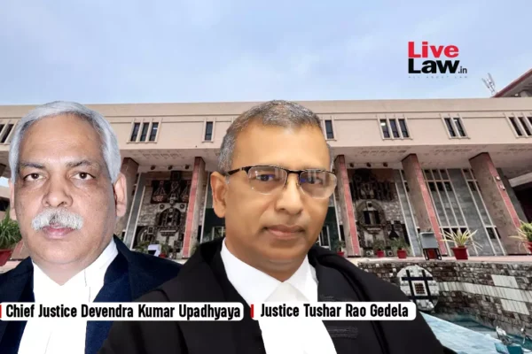585371 chief justice devendra kumar upadhyaya justice tushar rao gedela delhi hc.webp