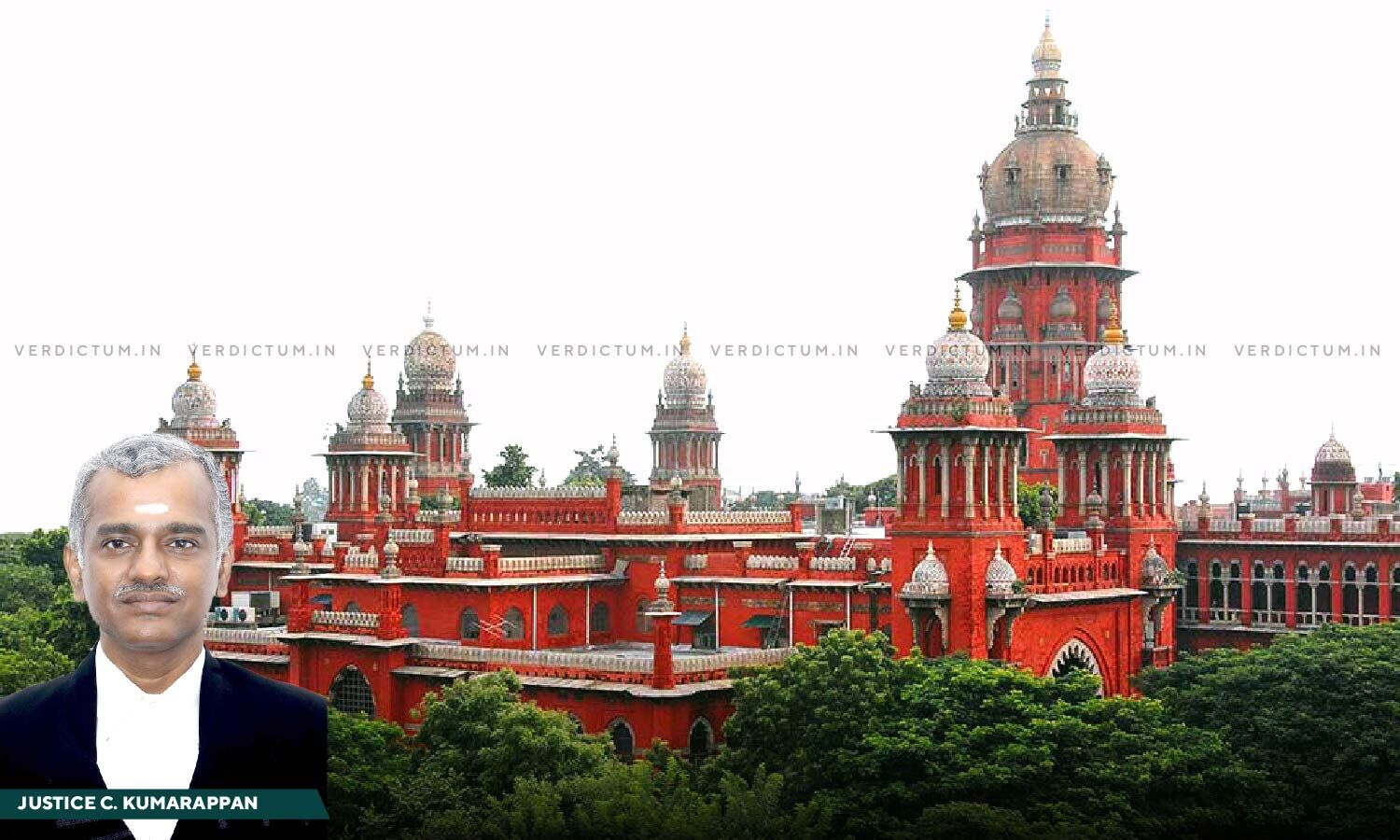 1534169 justice c kumarappan madras hc