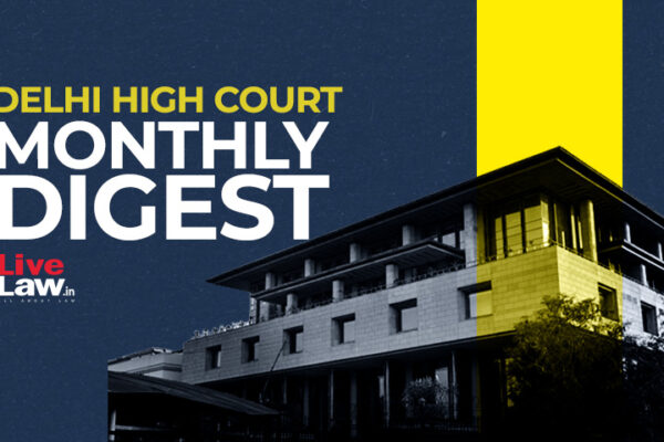 Delhi High Court Monthly Digest: June 2025 [Citations 649