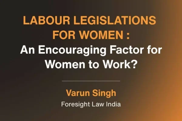 Labour Legislations For Women – An Encouraging Factor For Women To Work?