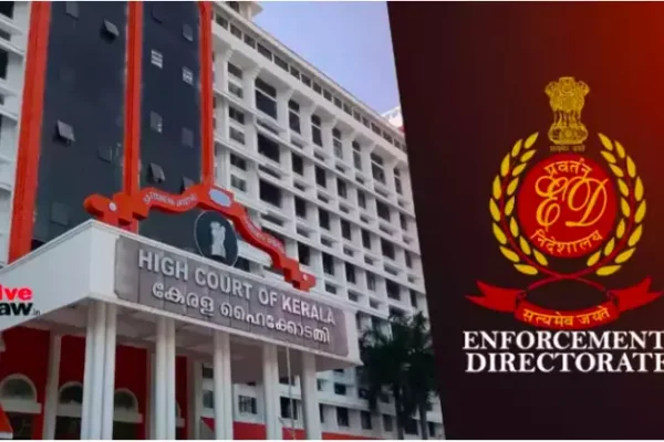 Kerala High Court Reserves Judgment On ED Official's Bail Plea In Bribery Case, Extends Interim Protection From Arrest