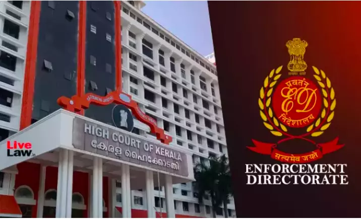 Kerala High Court Reserves Judgment On ED Official's Bail Plea In Bribery Case, Extends Interim Protection From Arrest