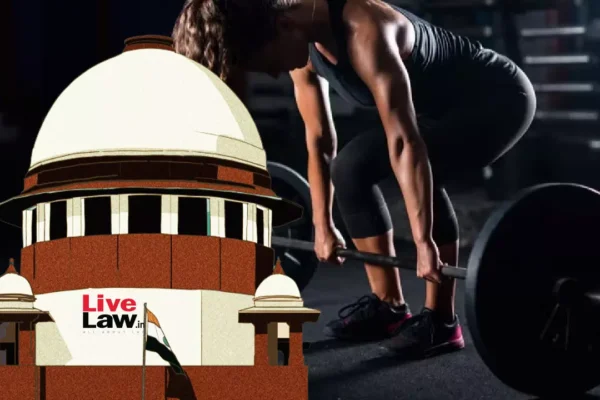 Supreme Court Halts Goa Sports Authority's Selection Of Weightlifting Coach On Woman's Plea Alleging Bias