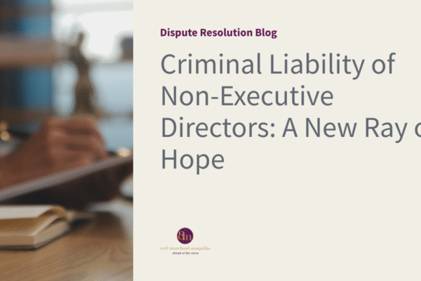 Criminal Liability of Non-Executive Directors: A New Ray of Hope Criminal Liability of Non-Executive Directors: A New Ray of Hope