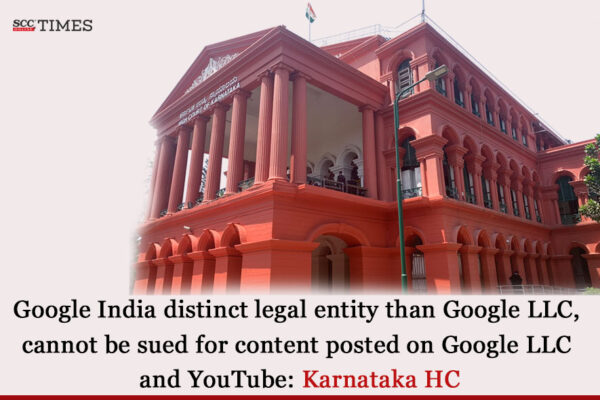 Kar HC: Google India distinct legal entity than Google LLC and YouTube