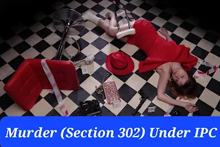 Murder (Section 302) Under IPC