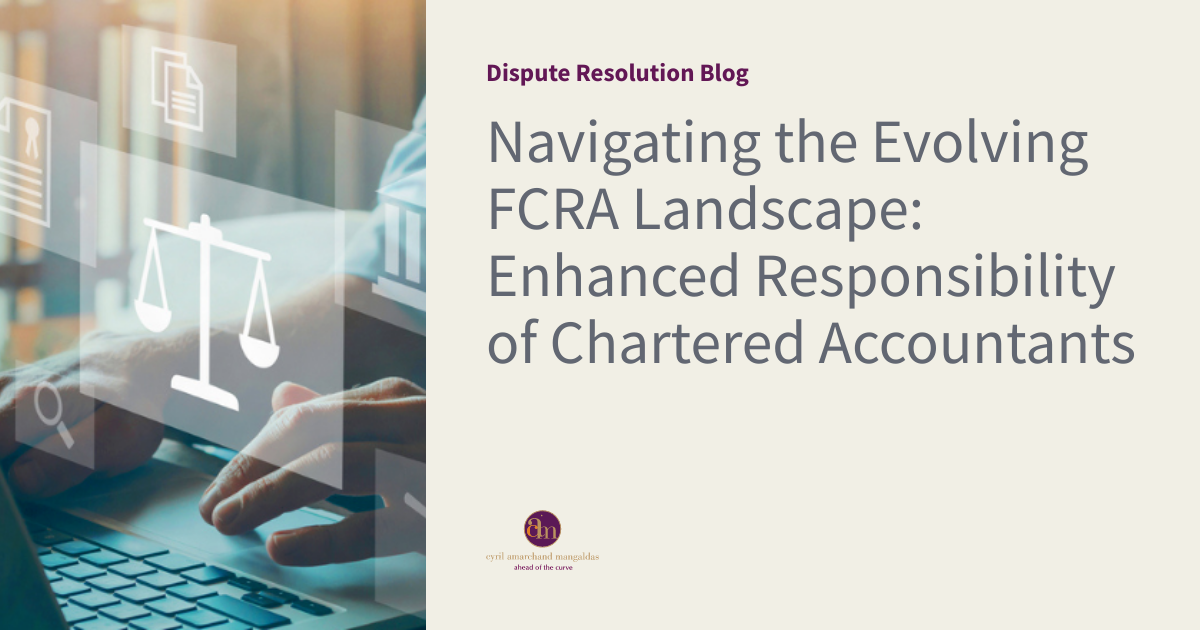 Navigating the Evolving FCRA Landscape: Enhanced Responsibility of Chartered Accountants