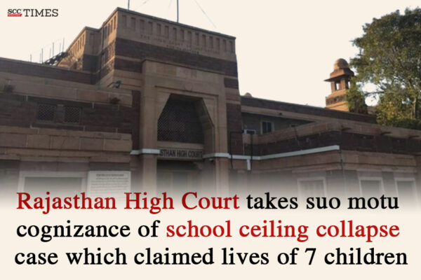 Raj HC takes suo motu cognizance of school ceiling collapse case| SCC Times