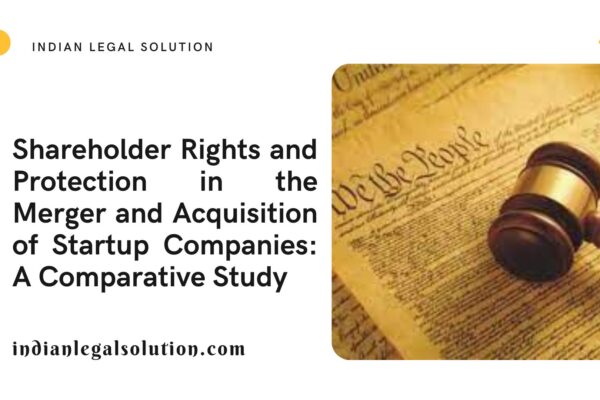 Shareholder Rights and Protection in the Merger and Acquisition of Startup Companies: A Comparative Study