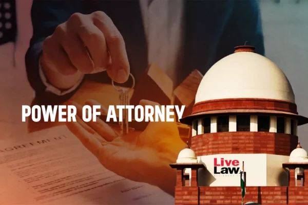 Supreme Court Doubts View That Power Of Attorney Holder Can Present Sale Deed For Registration As 'Executant' Without Further Authentication