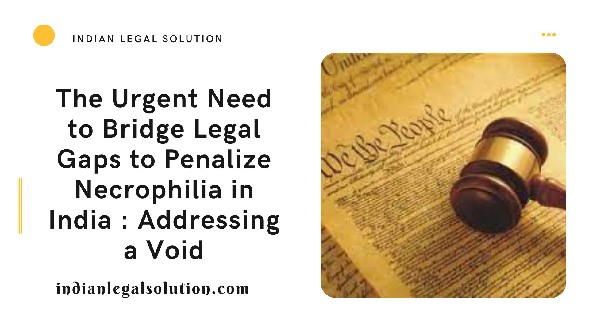 The Urgent Need to Bridge Legal Gaps to Penalize Necrophilia in India : Addressing a Void 1 The Urgent Need to Bridge Legal Gaps to Penalize Necrophilia in India : Addressing a Void