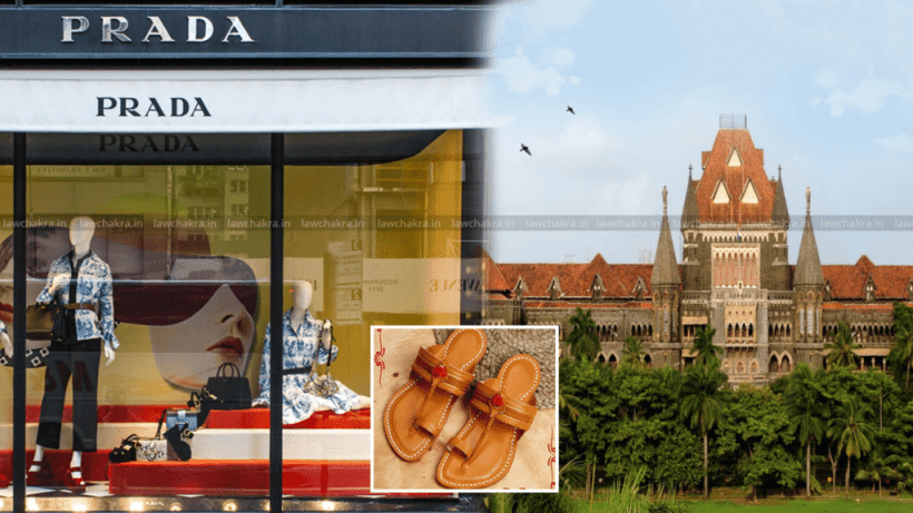 PIL in Bombay HC Seeks Apology & Compensation from Prada for Copying Design: “Kolhapuri Chappal Is the Cultural Symbol of Maharashtra”