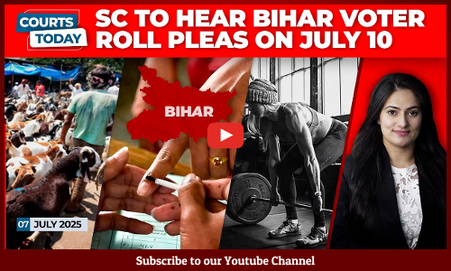 Bihar Electoral Roll Revision, Right To Protest & Education, POSH, Fake' Degree, Courts Today, Legal News