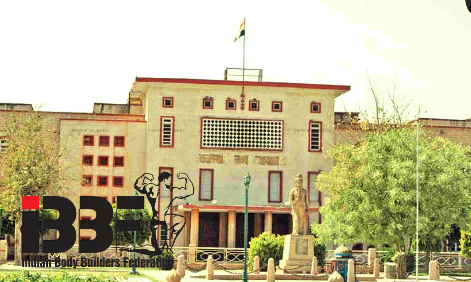 Certificates Issued By Indian Body Builder Federation Are Valid: Rajasthan High Court 1 Certificates Issued By Indian Body Builder Federation Are Valid: Rajasthan High Court