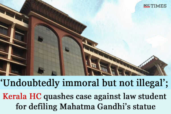 Disrespecting Mahatma Gandhi statue: Ker HC quashes case against law student
