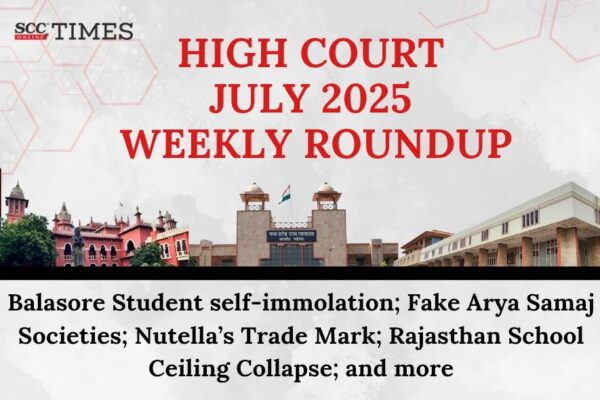 High Court Weekly Roundup for July 2025| SCC Times