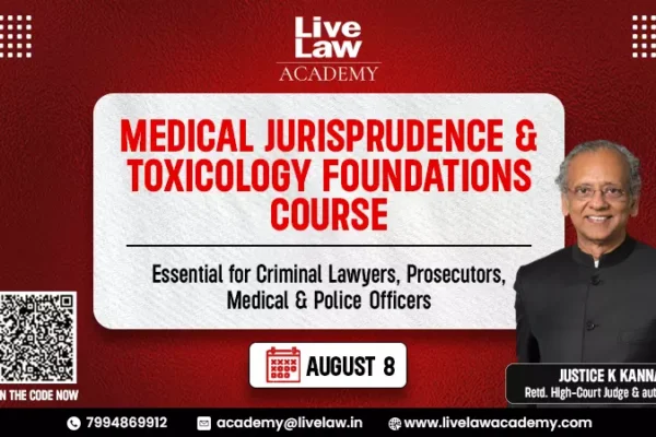 Medical Jurisprudence & Toxicology Foundation Course by LiveLaw Academy