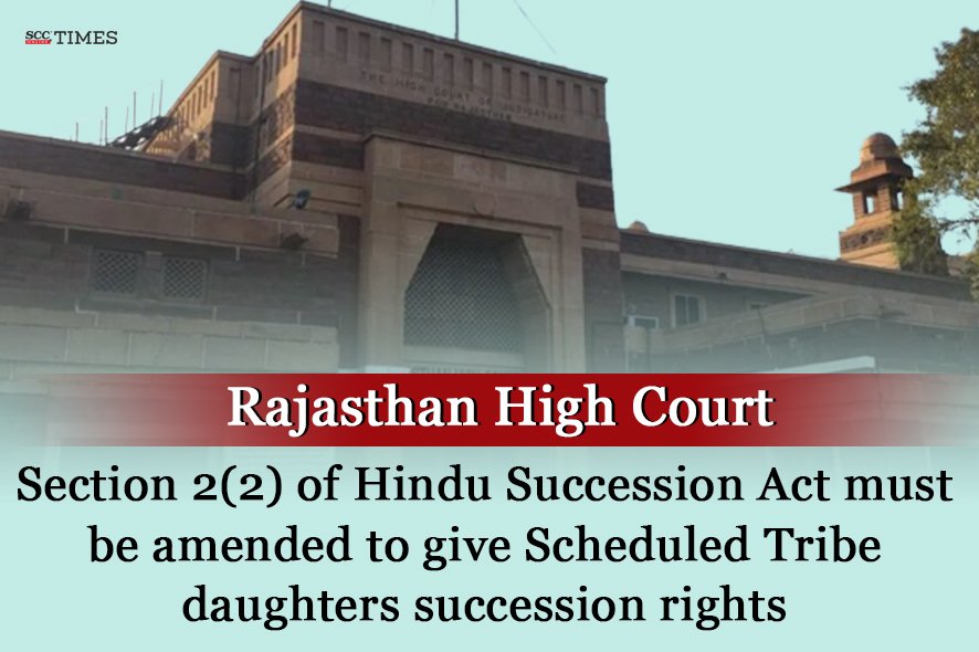 Raj HC: ‘Scheduled Tribe Daughter Entitled to Succession Rights’ 1 Raj HC: ‘Scheduled Tribe Daughter Entitled to Succession Rights’