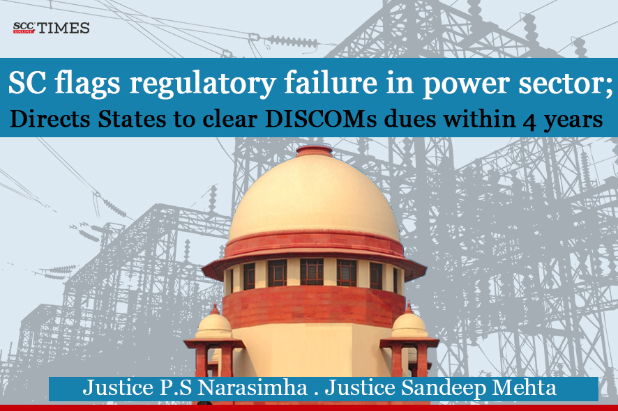 SC Flags Regulatory Failure; Orders States to Clear DISCOM Dues in 4 Years 1 SC Flags Regulatory Failure; Orders States to Clear DISCOM Dues in 4 Years