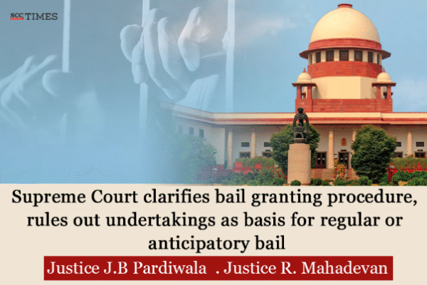 Supreme Court Rules Out Bail Based on Undertakings, Emphasises Case Merits