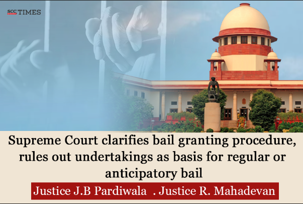Supreme Court Rules Out Bail Based on Undertakings, Emphasises Case Merits